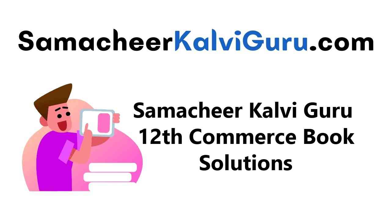 Samacheer Kalvi Guru 12th Commerce Guide Book Back Answers Solutions